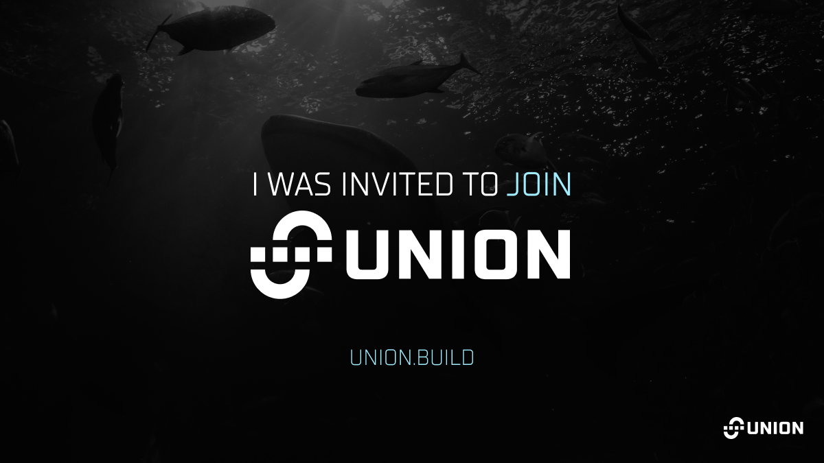 Graphic with the words "I was invited to join the Union" and "union.build".